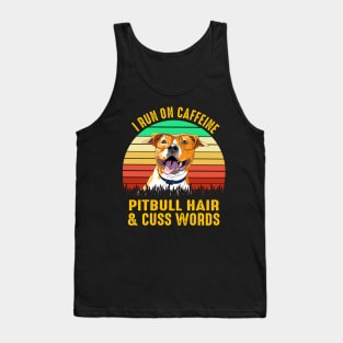 I Run On Caffeine Pitbull Hair & Cuss Words Tank Top